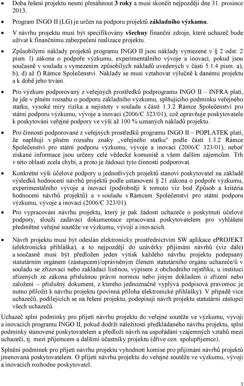 Způsobilými náklady projektů programu INGO II jsou náklady vymezené v 2 odst. 2 písm.