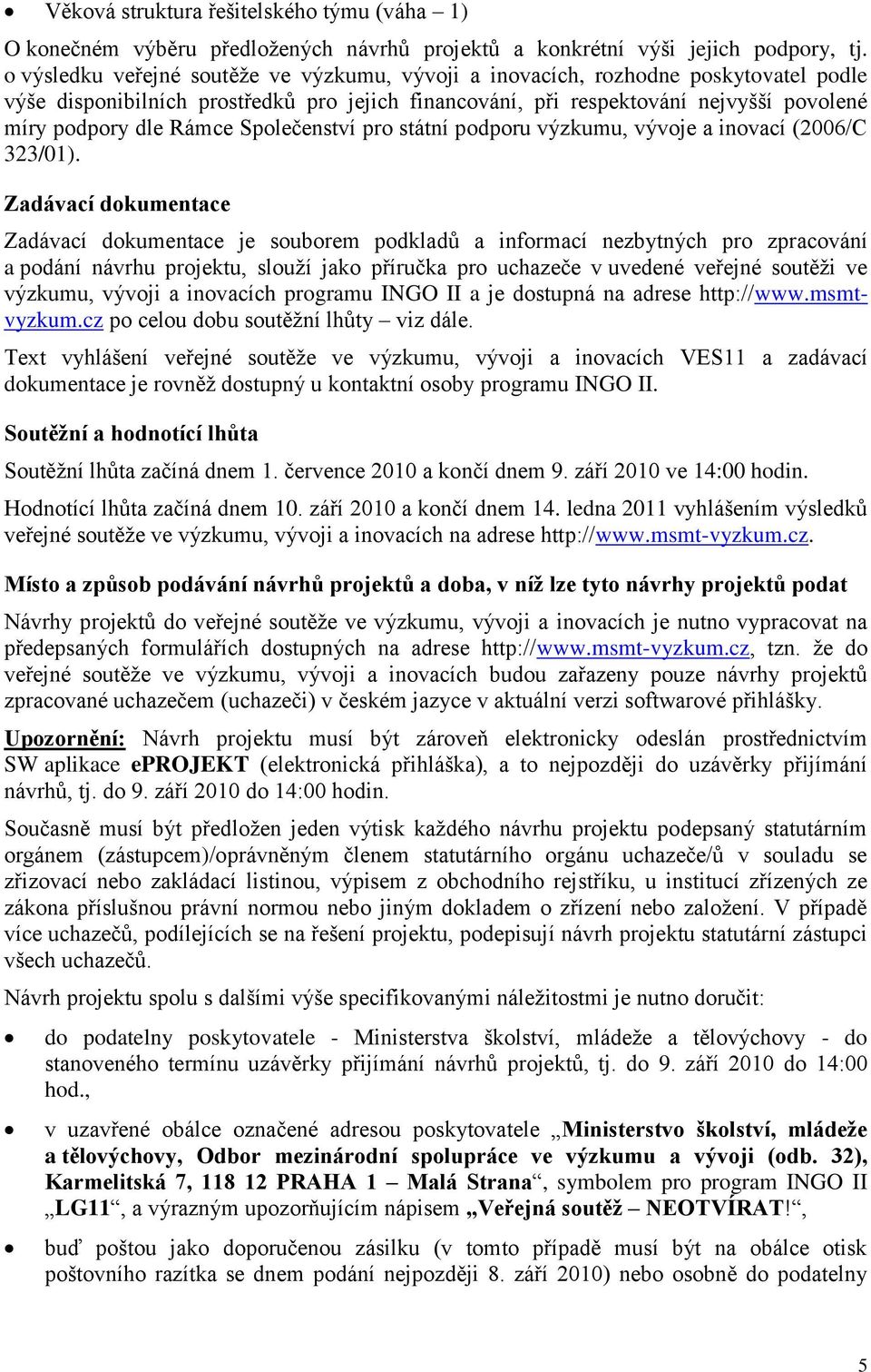 Společenství pro státní podporu výzkumu, vývoje a inovací (2006/C 323/01).