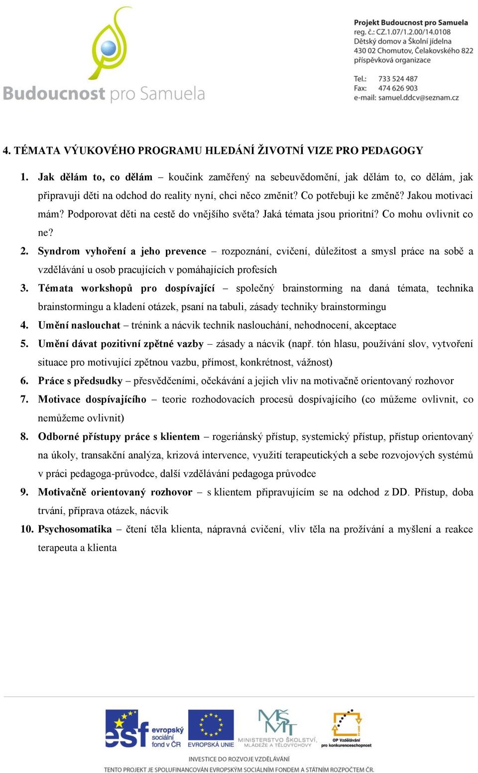 Podporovat děti na cestě do vnějšího světa? Jaká témata jsou prioritní? Co mohu ovlivnit co ne? 2.