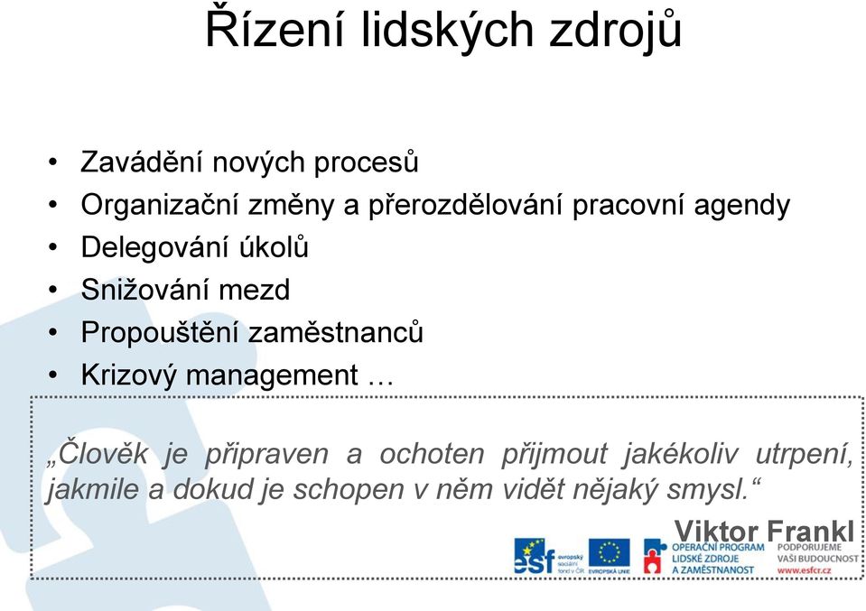 zaměstnanců Krizový management Člověk je připraven a ochoten přijmout