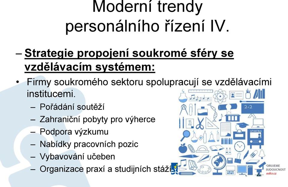 sektoru spolupracují se vzdělávacími institucemi.