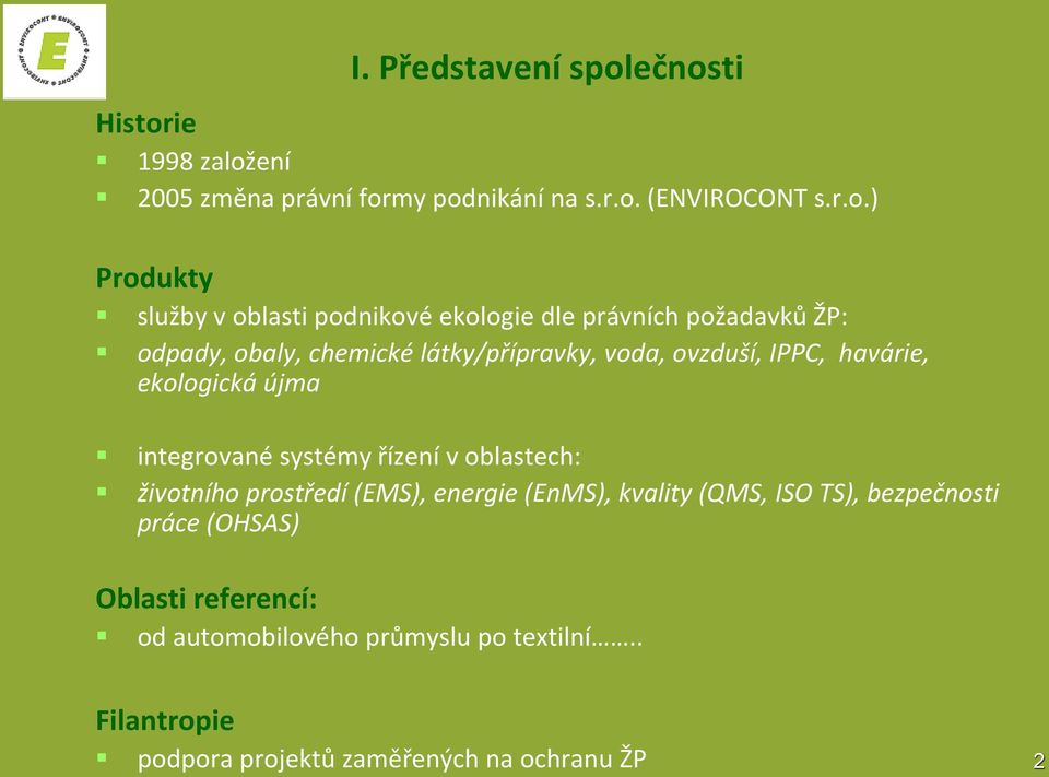 podnikové ekologie dle právních požadavků ŽP: odpady, obaly, chemické látky/přípravky, voda, ovzduší, IPPC, havárie, ekologická