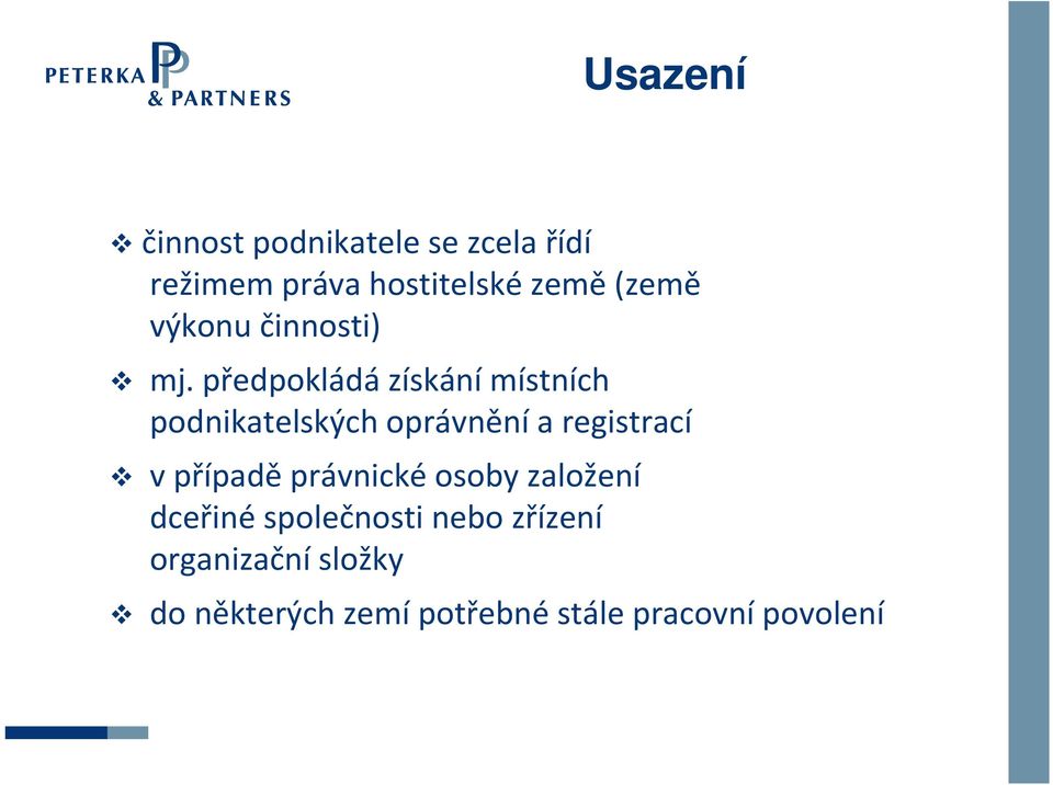 předpokládá získání místních podnikatelských oprávnění a registrací