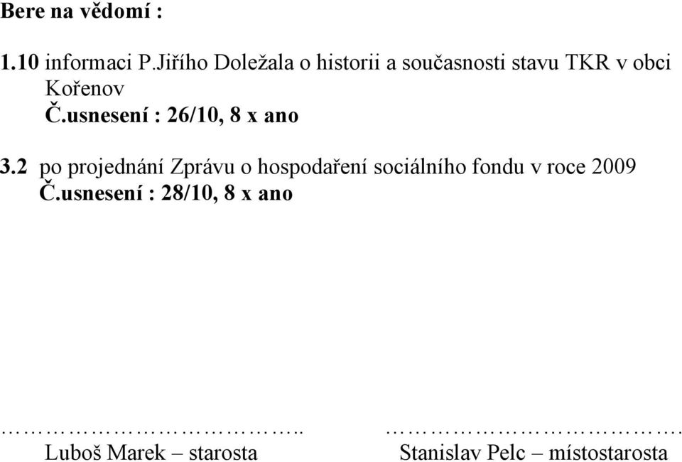 usnesení : 26/10, 8 x ano 3.