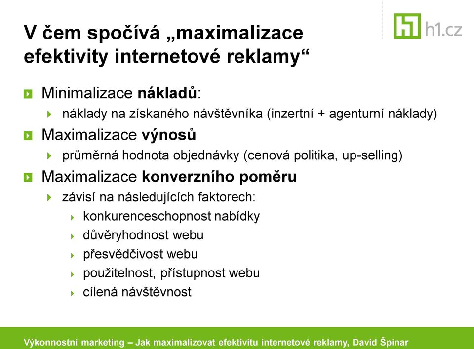 politika, up-selling) Maximalizace konverzního poměru závisí na následujících faktorech: