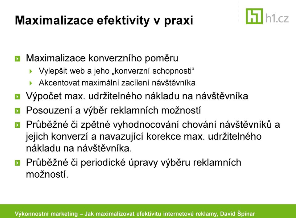 udržitelného nákladu na návštěvníka Posouzení a výběr reklamních možností Průběžné či zpětné vyhodnocování