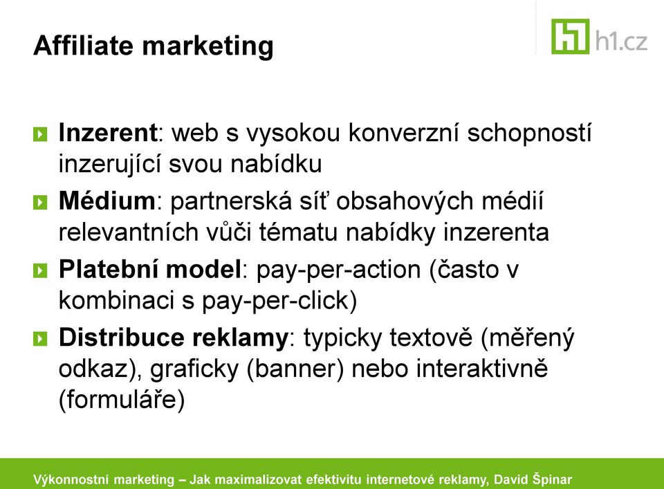 inzerenta Platební model: pay-per-action (často v kombinaci s pay-per-click)