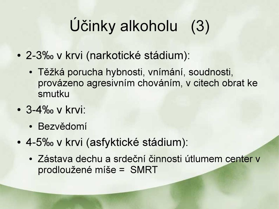 obrat ke smutku 3-4 v krvi: Bezvědomí 4-5 v krvi (asfyktické stádium):