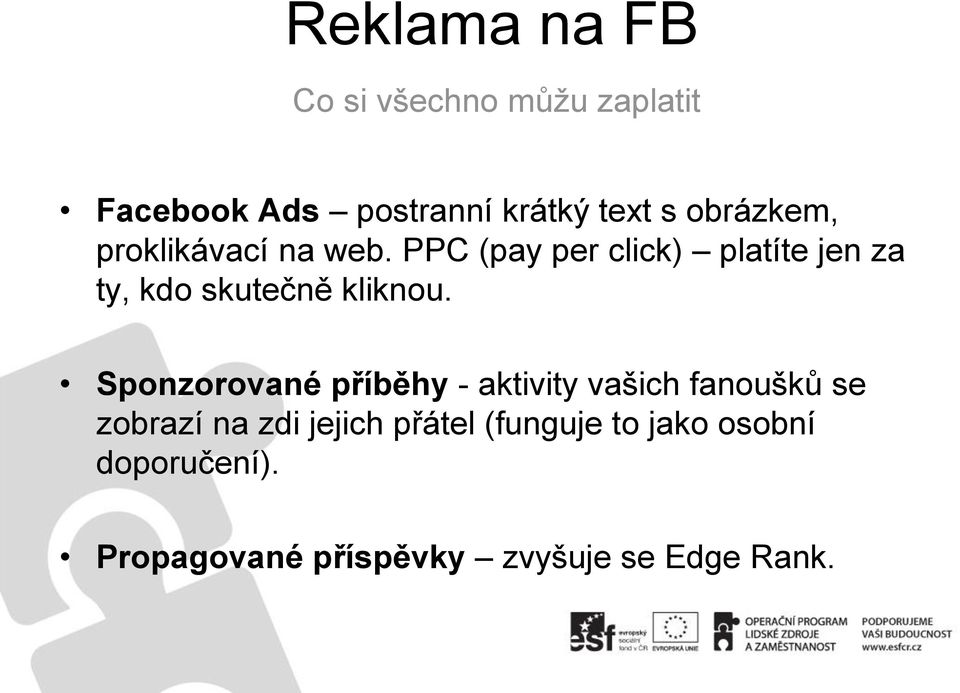 PPC (pay per click) platíte jen za ty, kdo skutečně kliknou.