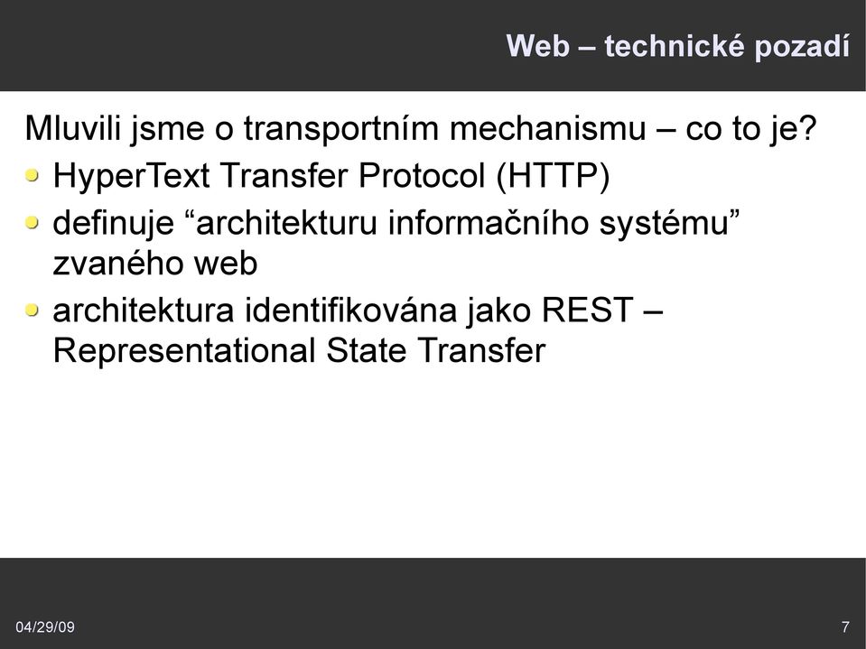 HyperText Transfer Protocol (HTTP) definuje architekturu