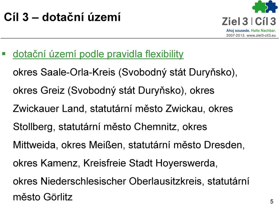 Stollberg, statutární město Chemnitz, okres Mittweida, okres Meißen, statutární město Dresden, okres