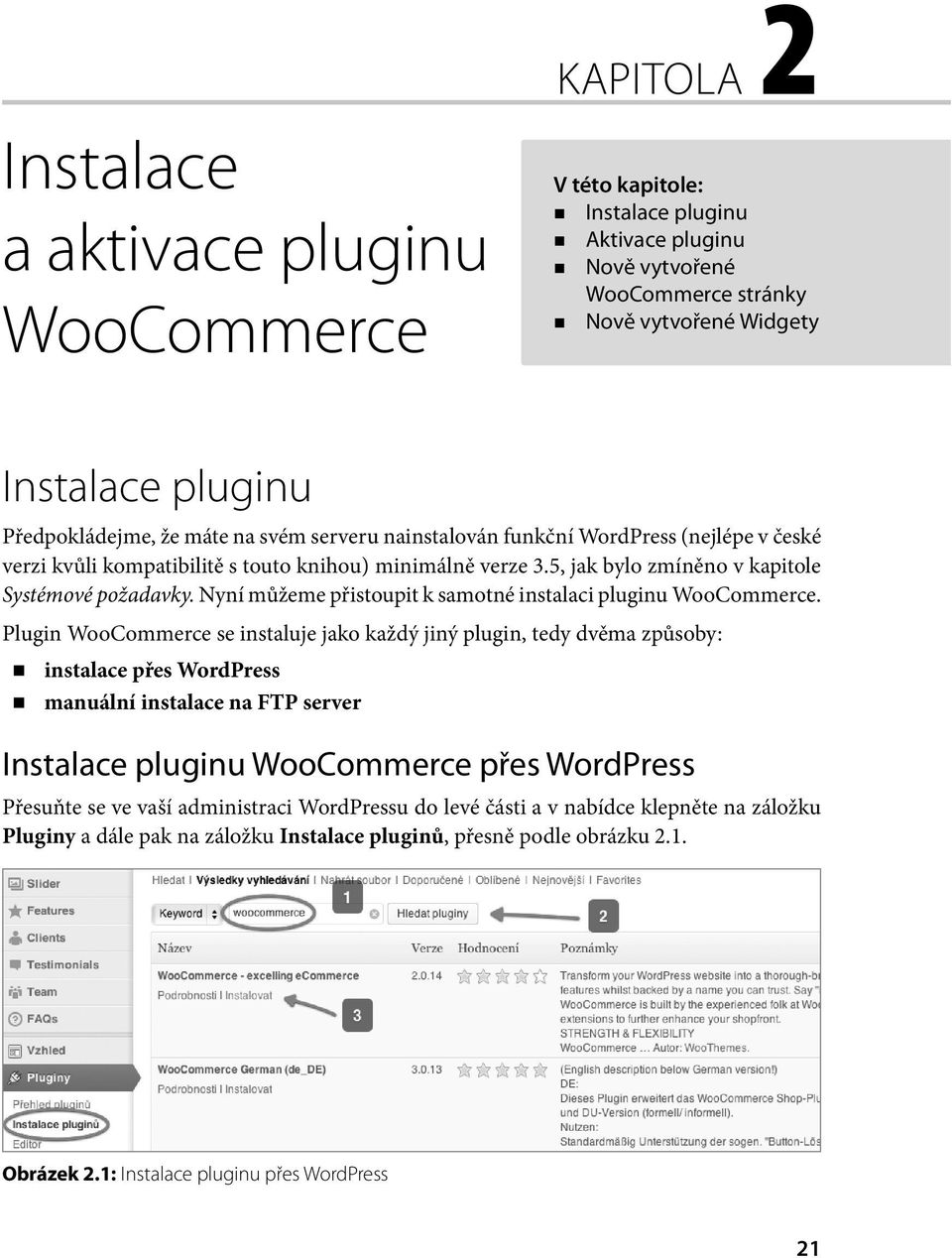 Nyní můžeme přistoupit k samotné instalaci pluginu WooCommerce.