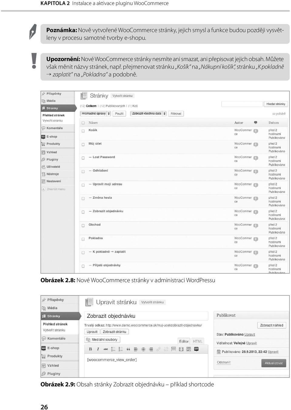 Upozornění: Nové WooCommerce stránky nesmíte ani smazat, ani přepisovat jejich obsah. Můžete však měnit názvy stránek, např.