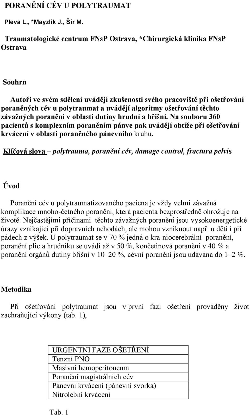 algoritmy ošetřování těchto závažných poranění v oblasti dutiny hrudní a břišní.