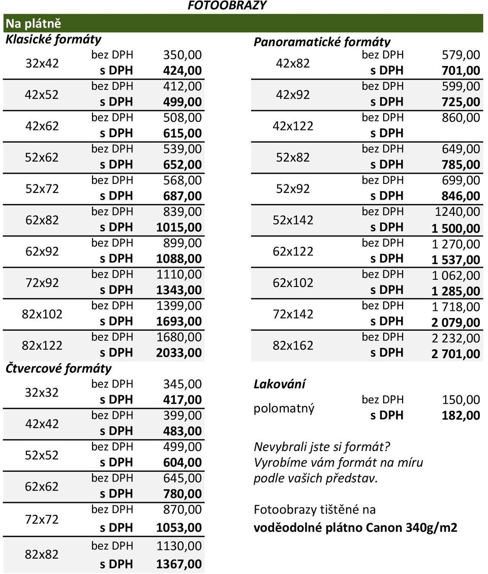 DPH 839,00 bez DPH 1240,00 62x82 52x142 s DPH 1015,00 s DPH 1500,00 bez DPH 899,00 bez DPH 1270,00 62x92 62x122 s DPH 1088,00 s DPH 1537,00 bez DPH 1110,00 bez DPH 1062,00 72x92 62x102 s DPH 1343,00