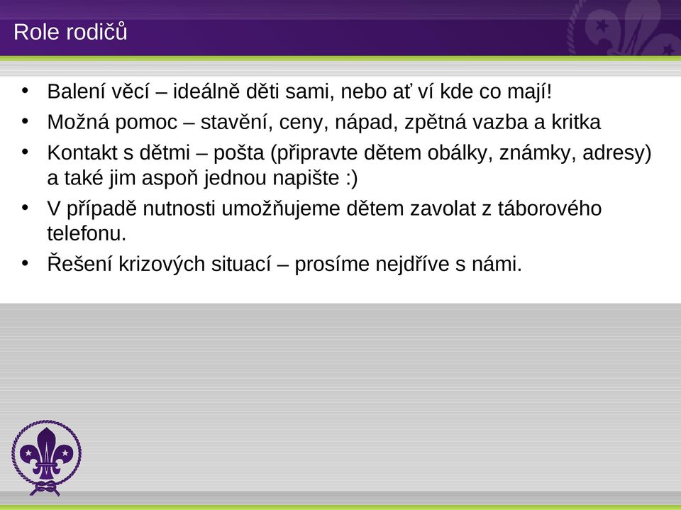 (připravte dětem obálky, známky, adresy) a také jim aspoň jednou napište :) V