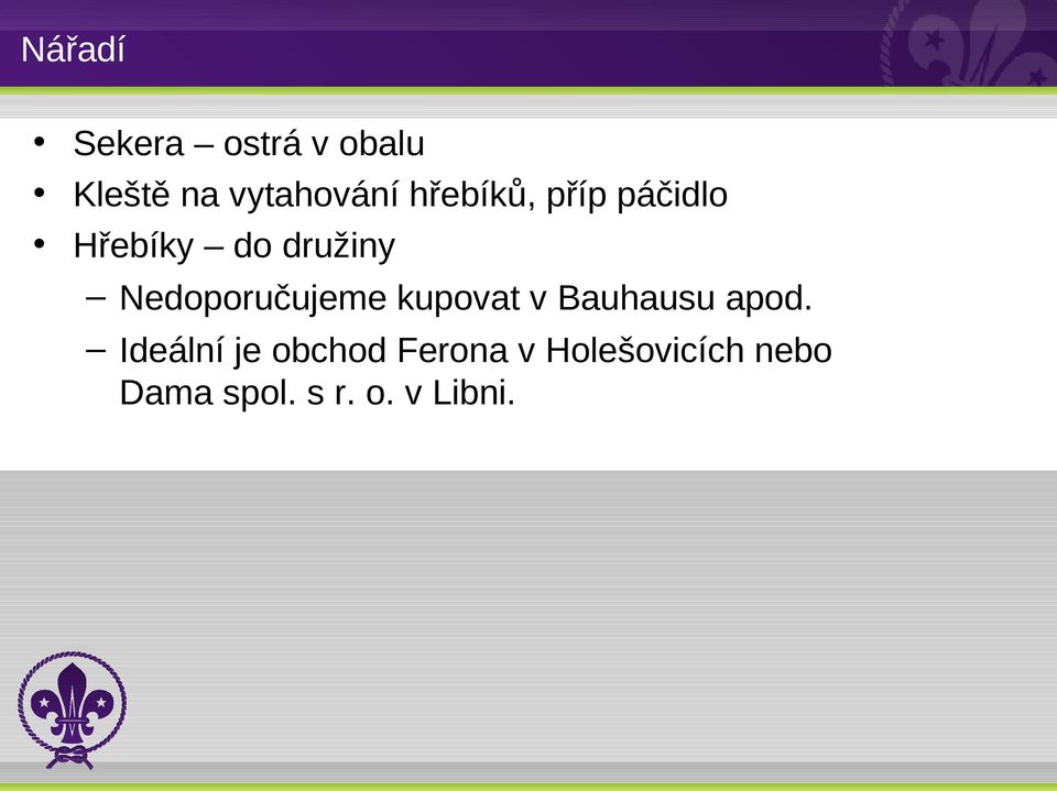 Nedoporučujeme kupovat v Bauhausu apod.