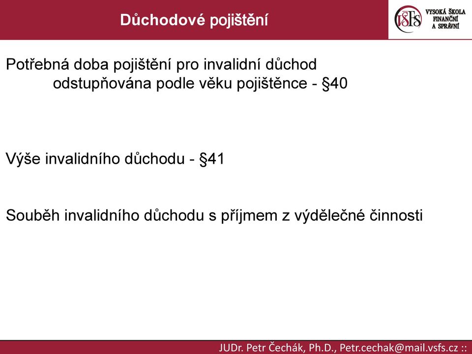 - 40 Výše invalidního důchodu - 41 Souběh