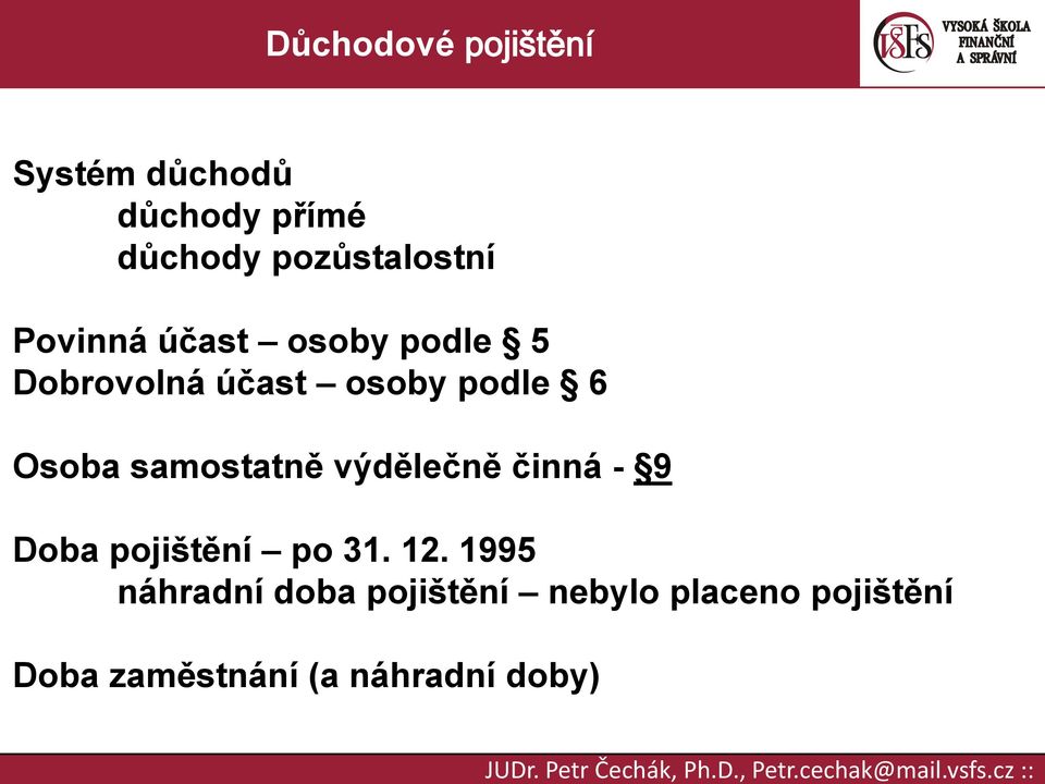 výdělečně činná - 9 Doba pojištění po 31. 12.