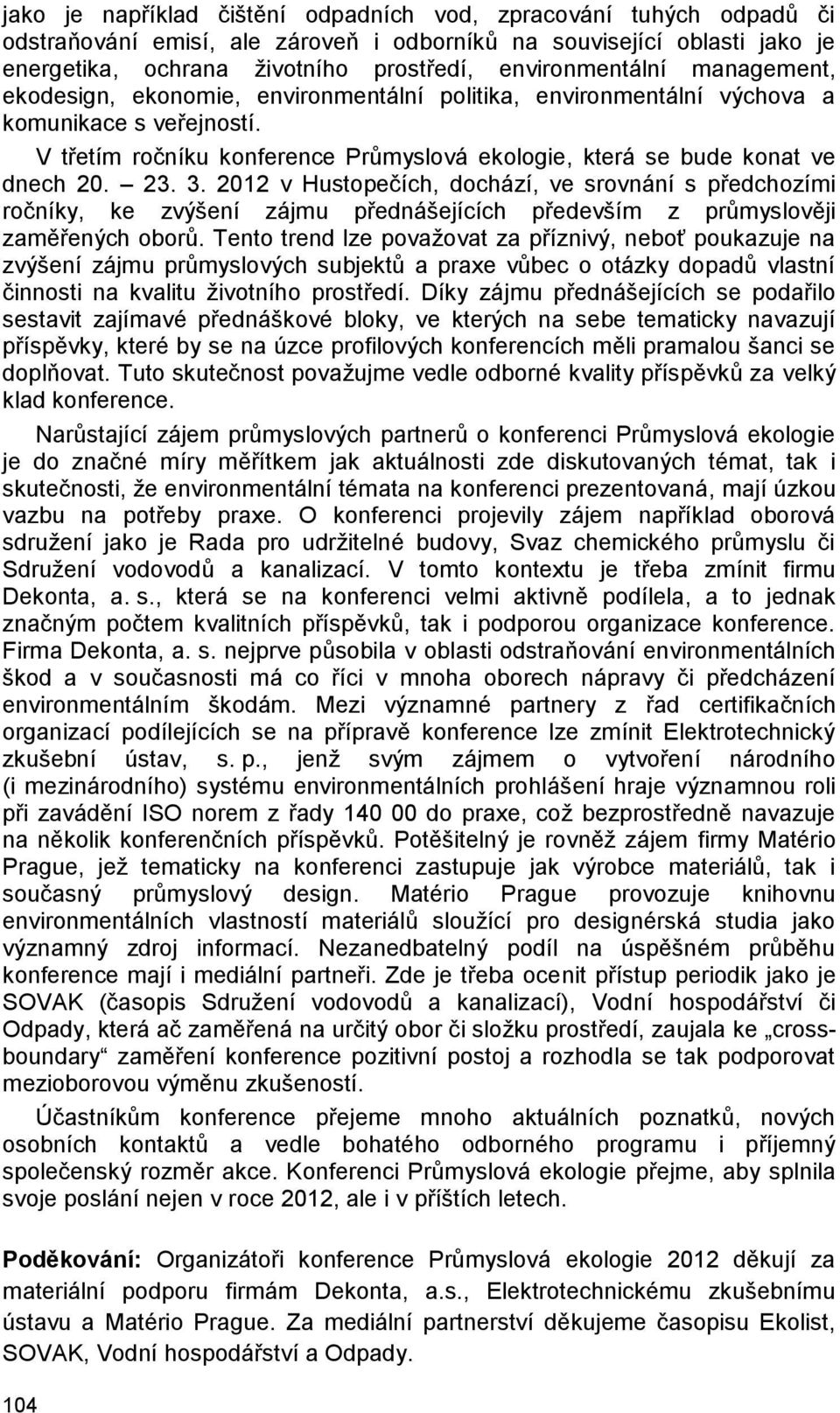 V třetím ročníku konference Průmyslová ekologie, která se bude konat ve dnech 20. 23. 3.