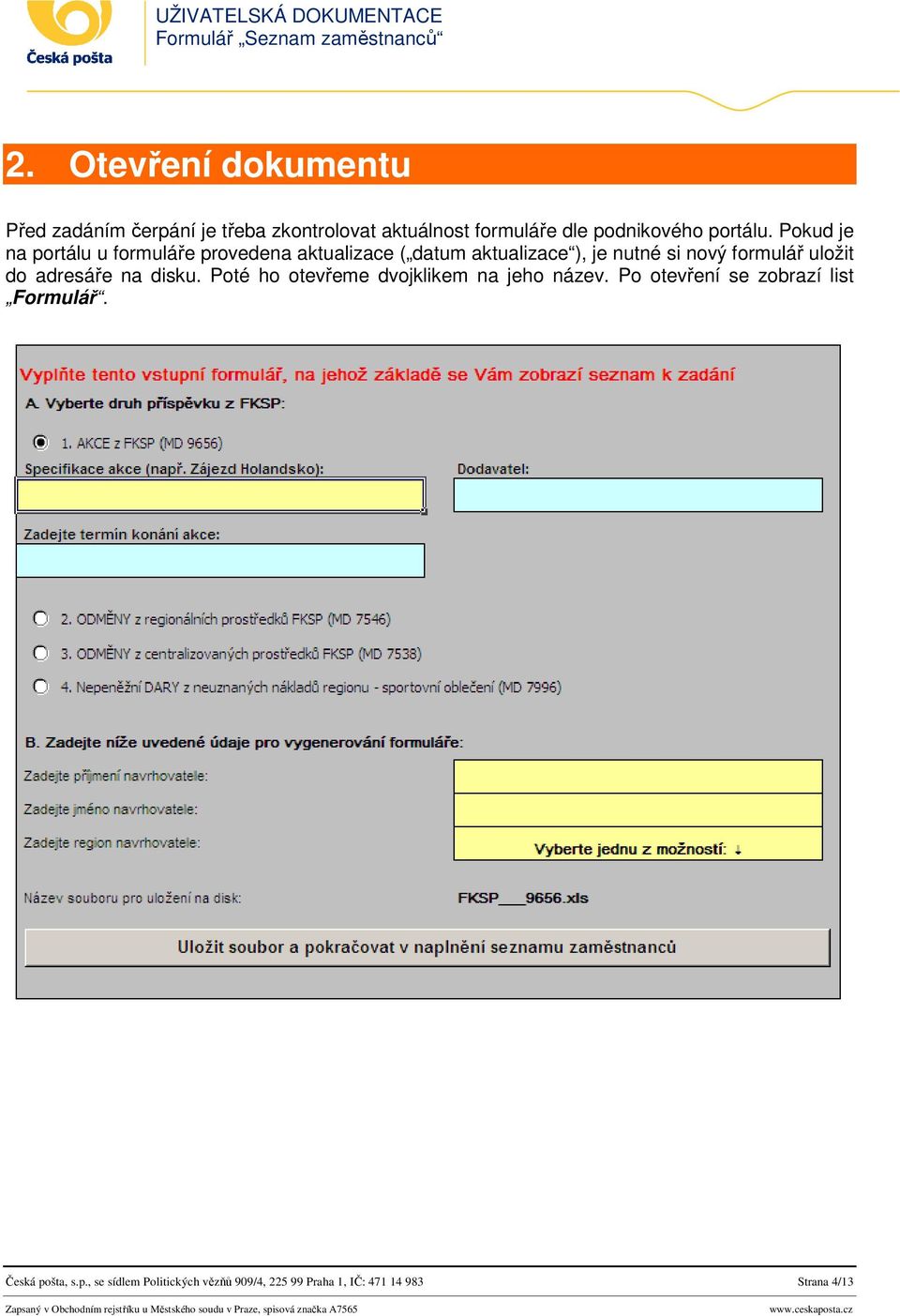 Pokud je na portálu u formuláře provedena aktualizace ( datum aktualizace ), je nutné si nový formulář