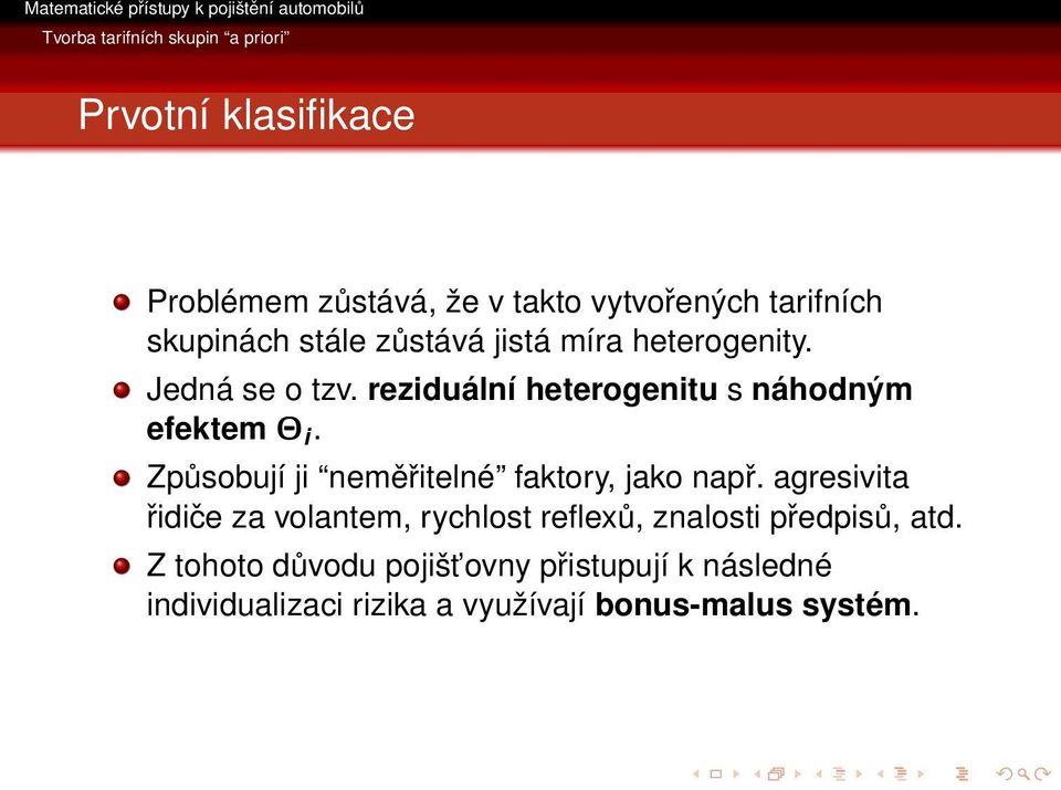 reziduální heterogenitu s náhodným efektem Θ i. Způsobují ji neměřitelné faktory, jako např.