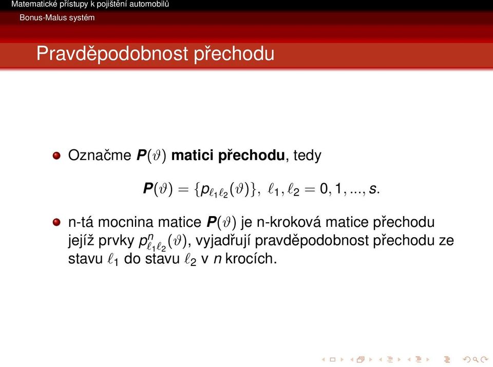 n-tá mocnina matice P(ϑ) je n-kroková matice přechodu jejíž prvky