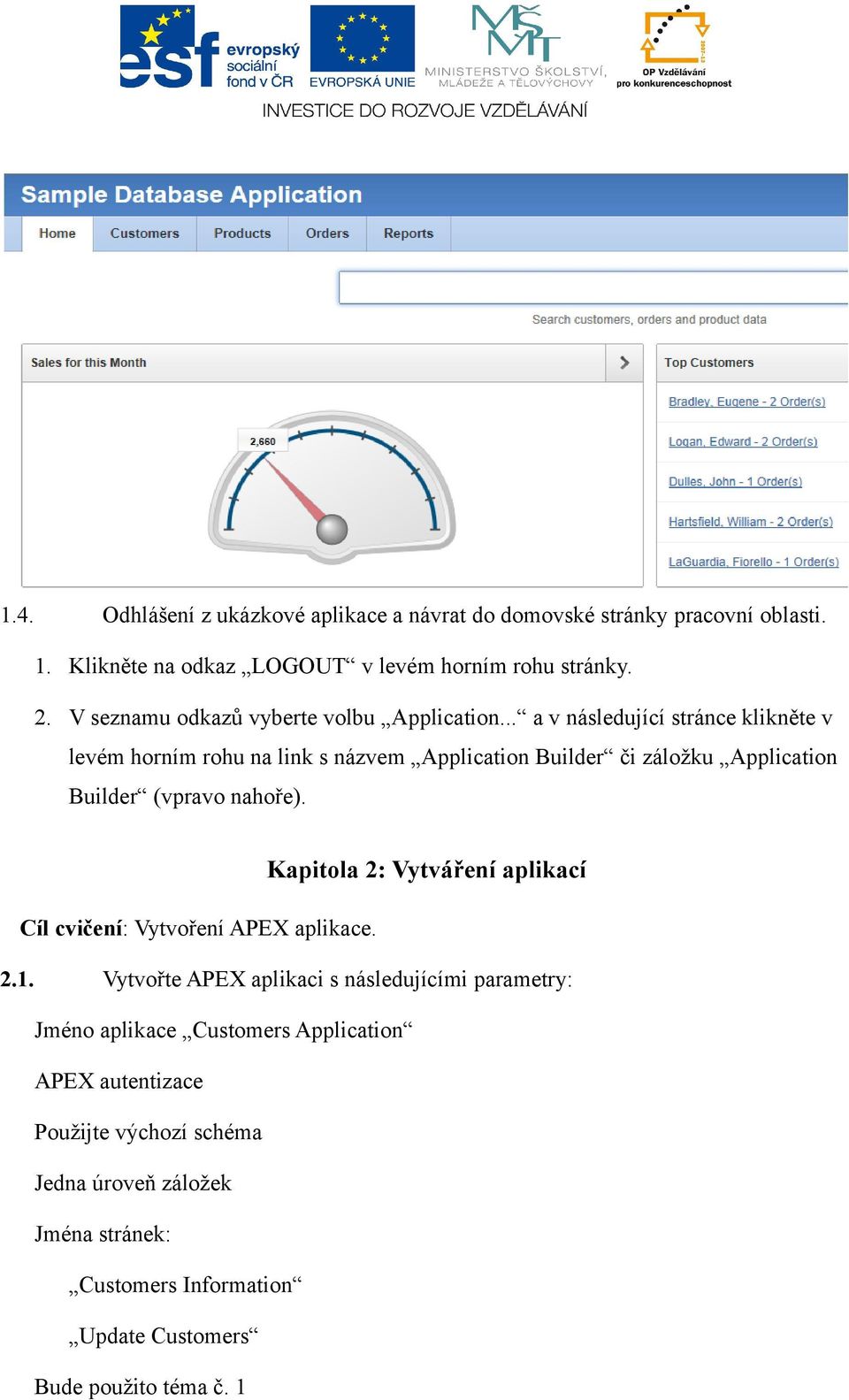 .. a v následující stránce klikněte v levém horním rohu na link s názvem Application Builder či záložku Application Builder (vpravo nahoře).