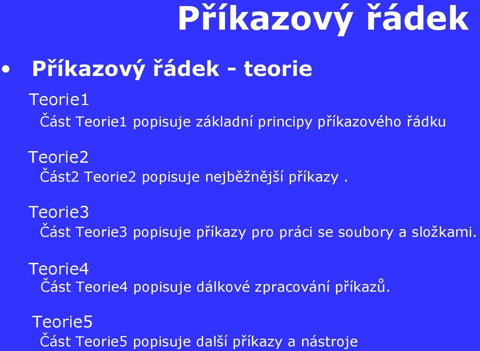 Teorie3 Část Teorie3 popisuje příkazy pro práci se soubory a složkami.
