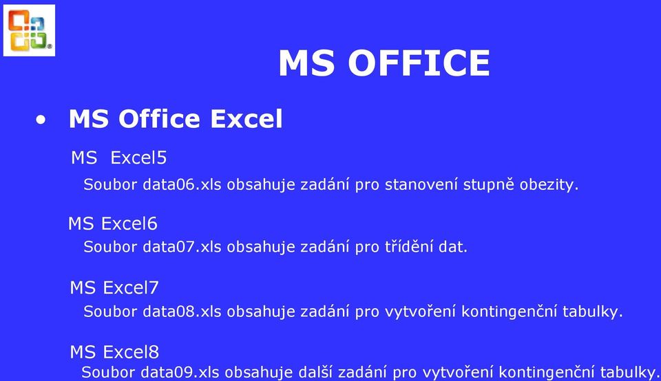 xls obsahuje zadání pro třídění dat. MS Excel7 Soubor data08.