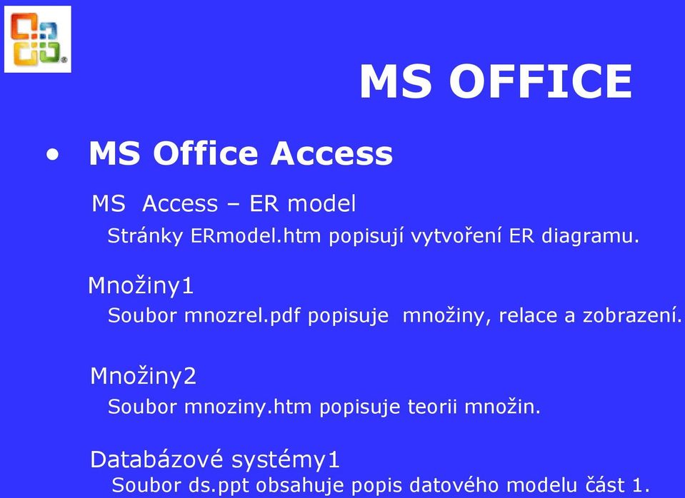 pdf popisuje množiny, relace a zobrazení. Množiny2 Soubor mnoziny.