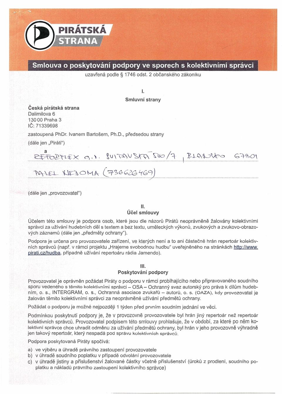 Účel smlouvy Účelem této smlouvy je podpora osob, které jsou dle názorů Pirátů neoprávněně žalovány kolektivními správci za užívání hudebních děl s textem a bez textu, uměleckých výkonů, zvukových a