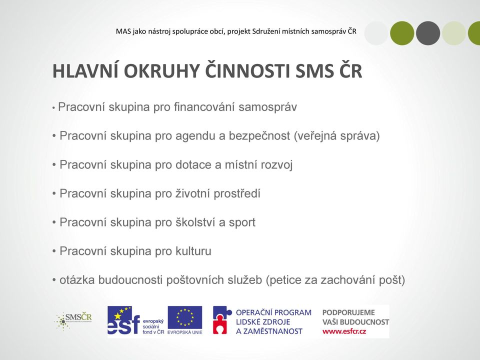 rozvoj Pracovní skupina pro životní prostředí Pracovní skupina pro školství a sport