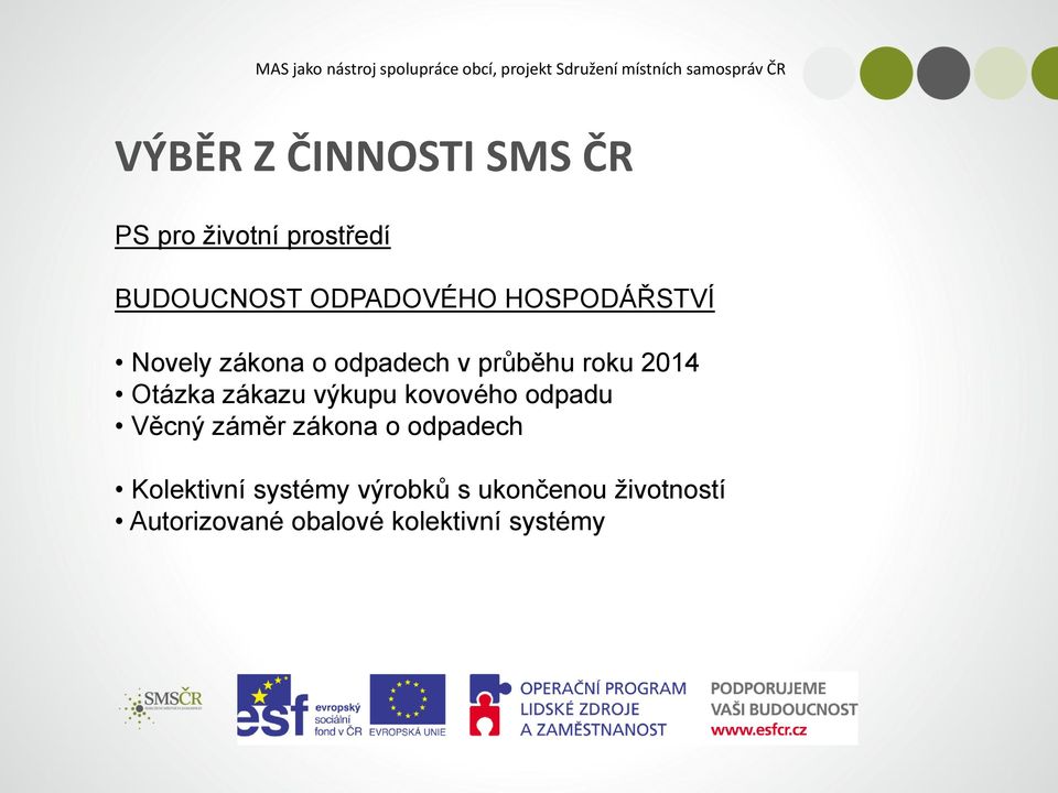 výkupu kovového odpadu Věcný záměr zákona o odpadech Kolektivní systémy
