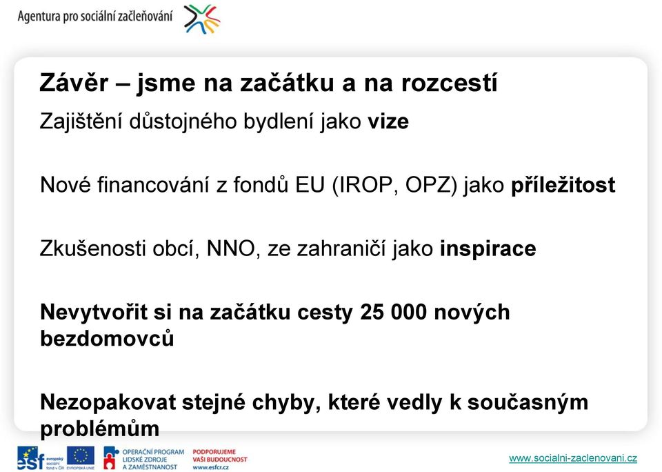 NNO, ze zahraničí jako inspirace Nevytvořit si na začátku cesty 25 000