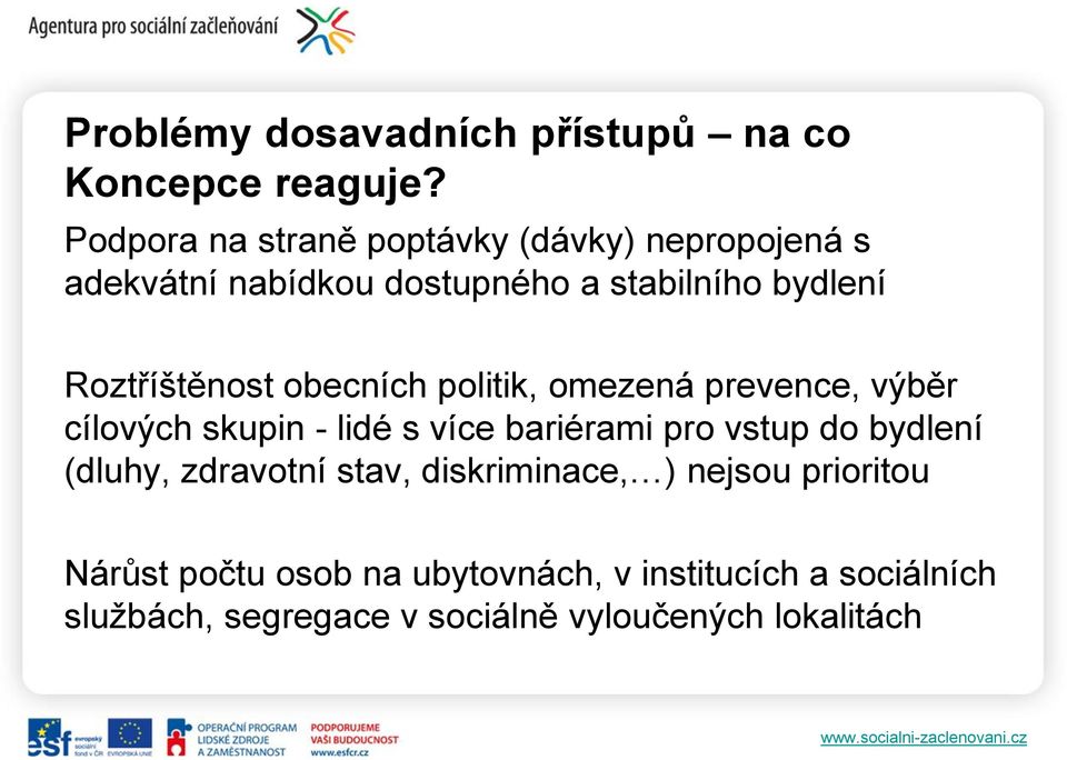 Roztříštěnost obecních politik, omezená prevence, výběr cílových skupin - lidé s více bariérami pro vstup do