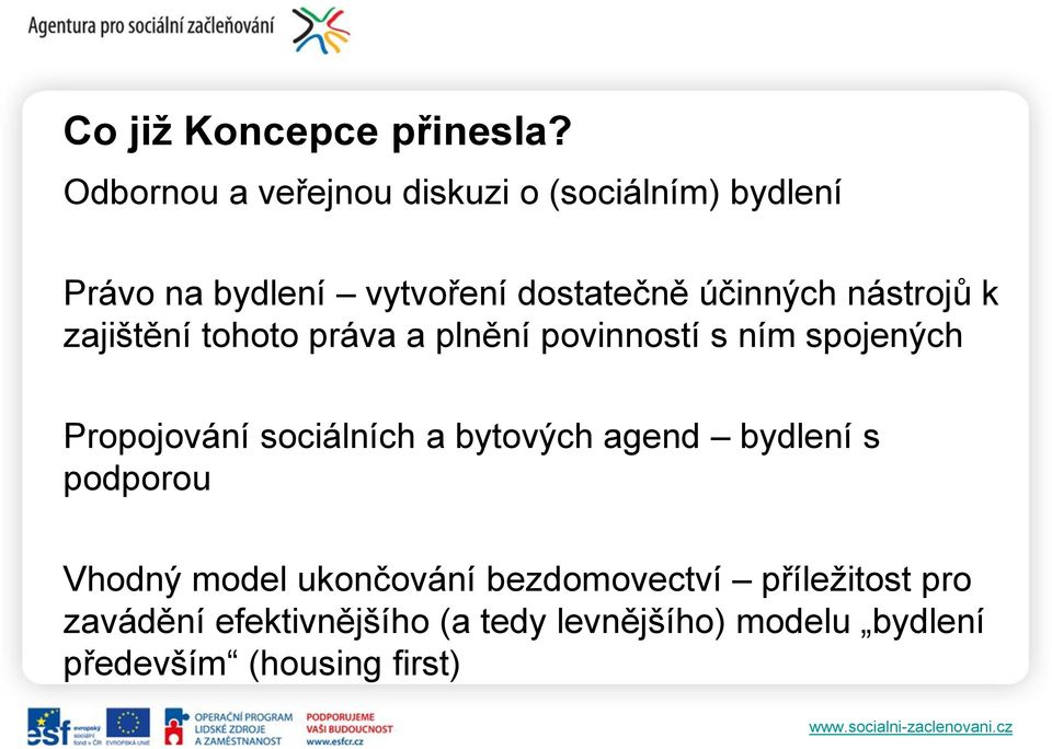 nástrojů k zajištění tohoto práva a plnění povinností s ním spojených Propojování sociálních a