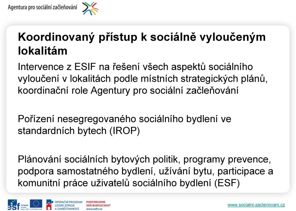 Pořízení nesegregovaného sociálního bydlení ve standardních bytech (IROP) Plánování sociálních bytových politik,
