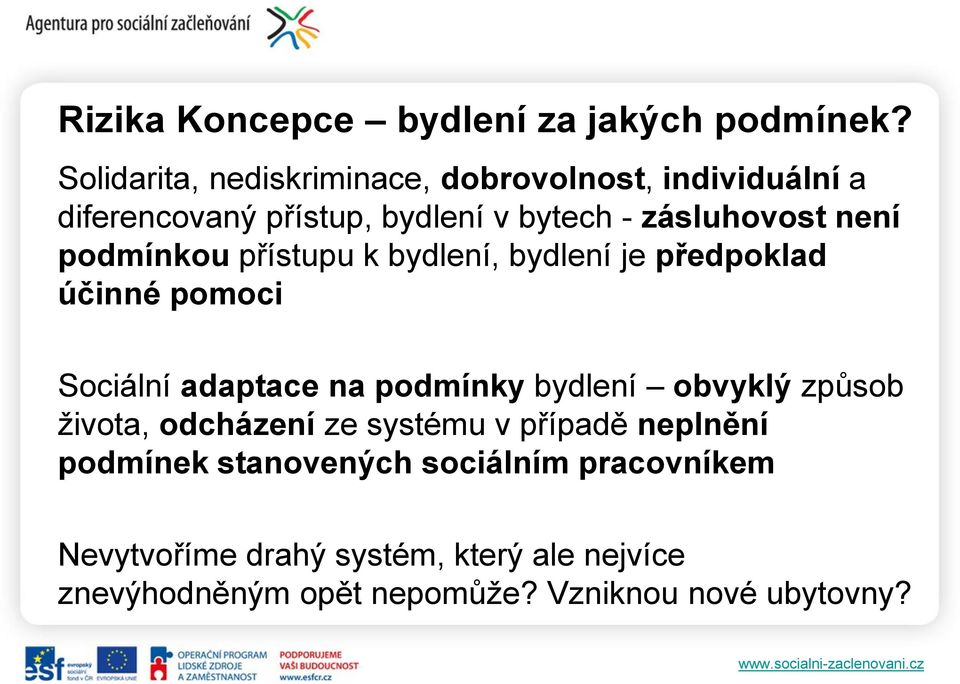 podmínkou přístupu k bydlení, bydlení je předpoklad účinné pomoci Sociální adaptace na podmínky bydlení obvyklý