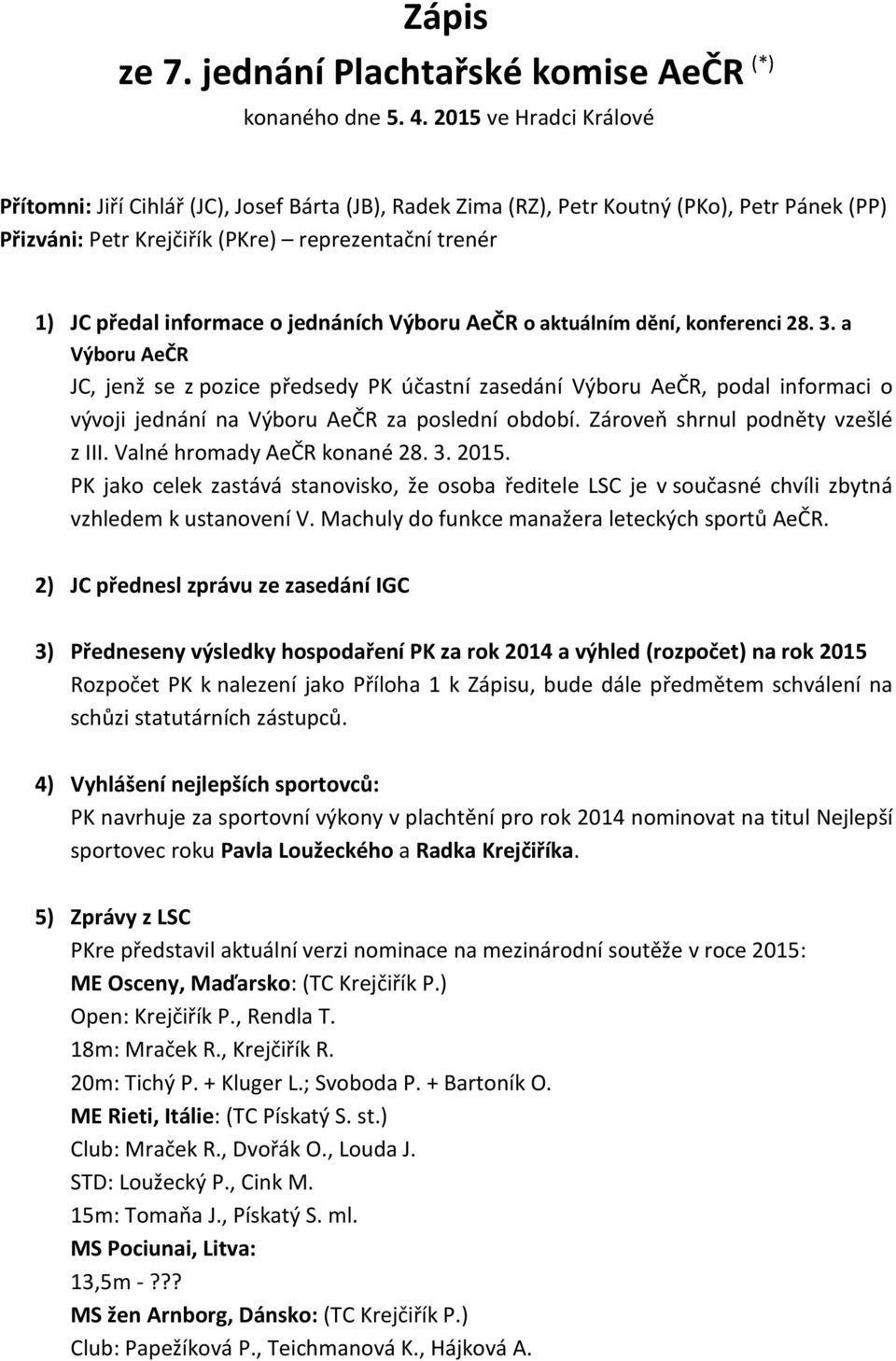 jednáních Výboru AeČR o aktuálním dění, konferenci 28. 3.