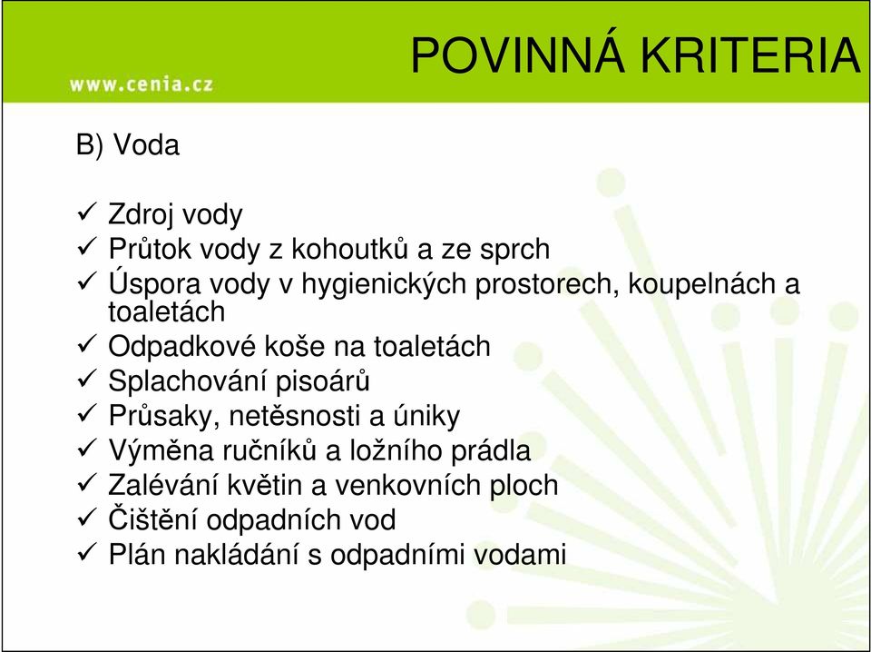 Splachování pisoárů Průsaky, netěsnosti a úniky Výměna ručníků a ložního prádla