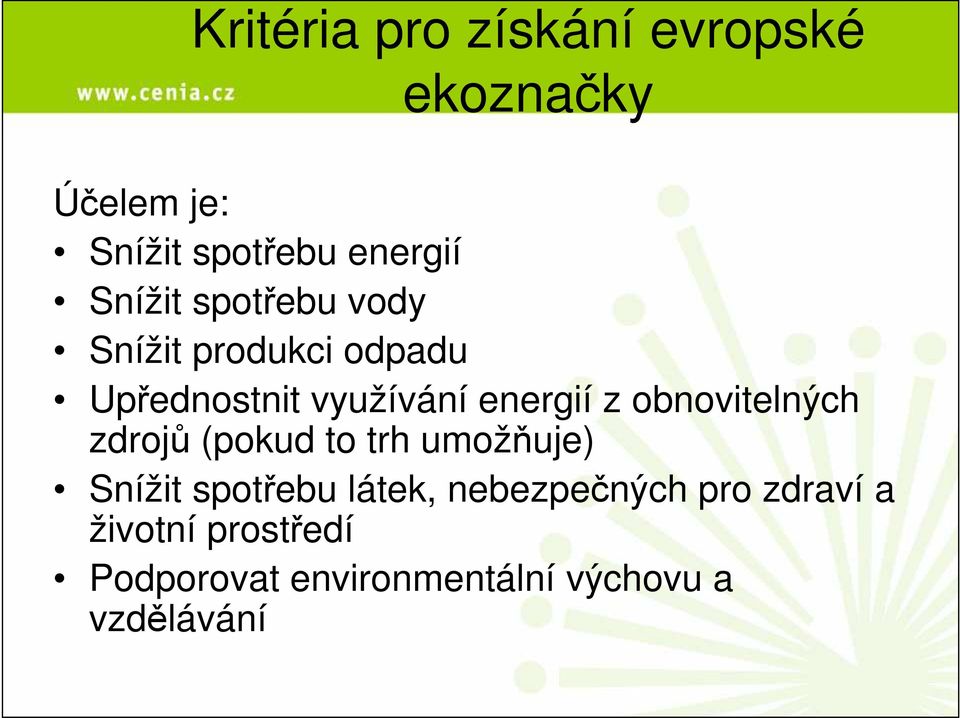 obnovitelných zdrojů (pokud to trh umožňuje) Snížit spotřebu látek,