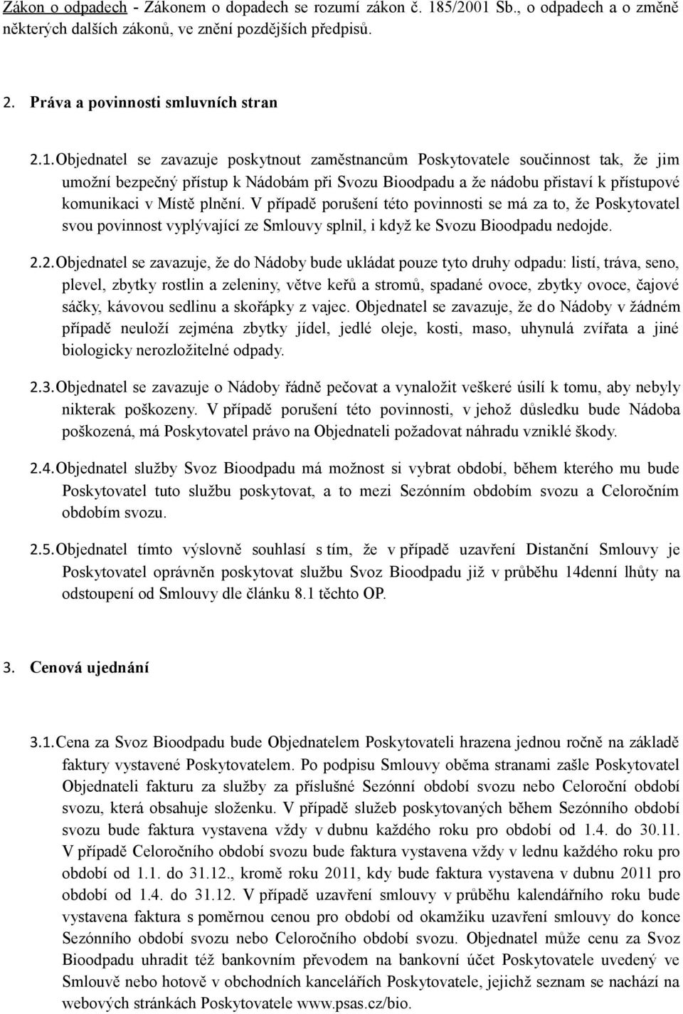 Sb., o odpadech a o změně některých dalších zákonů, ve znění pozdějších předpisů. 2. Práva a povinnosti smluvních stran 2.1.