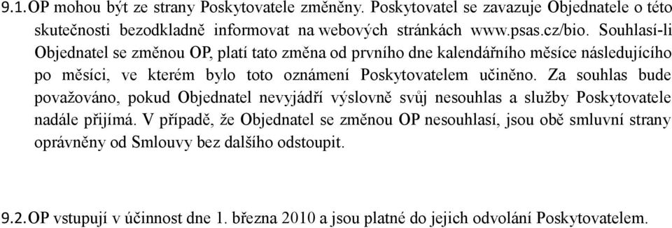 Za souhlas bude považováno, pokud Objednatel nevyjádří výslovně svůj nesouhlas a služby Poskytovatele nadále přijímá.