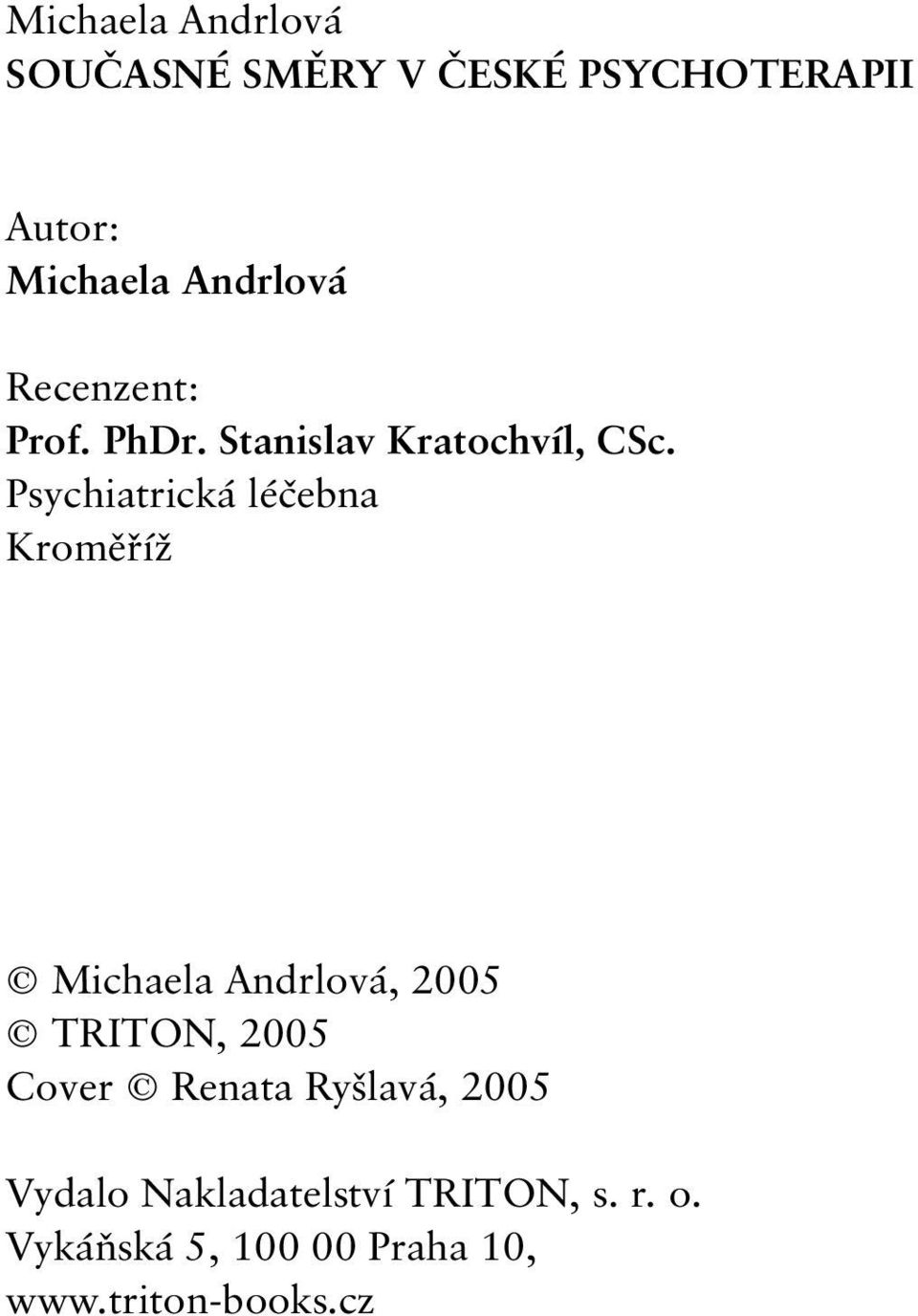 Psychiatrická léčebna Kroměříž Michaela Andrlová, 2005 TRITON, 2005 Cover