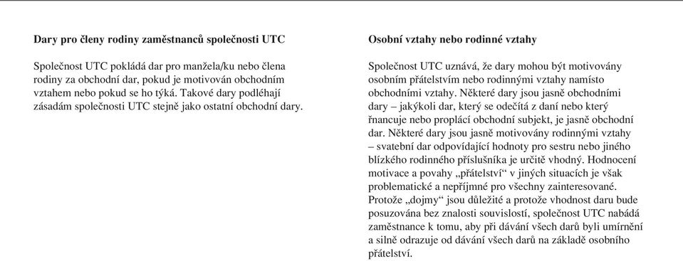 Osobní vztahy nebo rodinné vztahy Spoleãnost UTC uznává, Ïe dary mohou b t motivovány osobním pfiátelstvím nebo rodinn mi vztahy namísto obchodními vztahy.