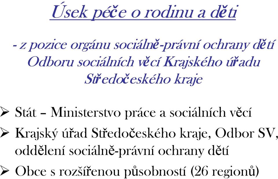 Stát Ministerstv práce a sciálních věcí Krajský úřad Středčeskéh kraje,