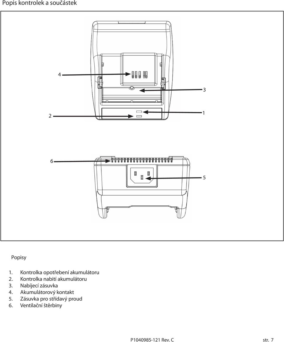 Kontrolka nabití akumulátoru 3. Nabíjecí zásuvka 4.