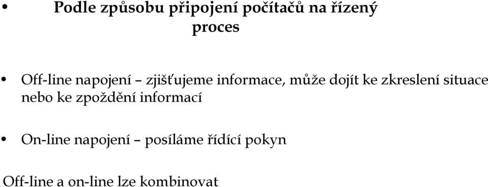 zkreslení situace nebo ke zpoždění informací On-line