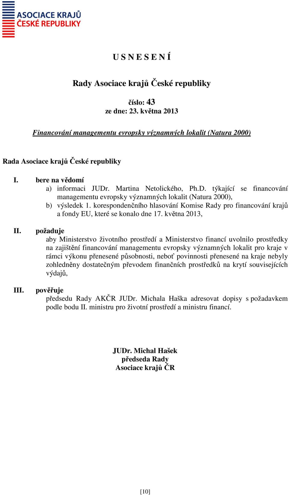 korespondenčního hlasování Komise Rady pro financování krajů a fondy EU, které se konalo dne 17. května 2013, II. III.